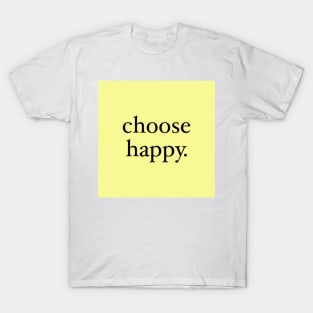 choose happy T-Shirt